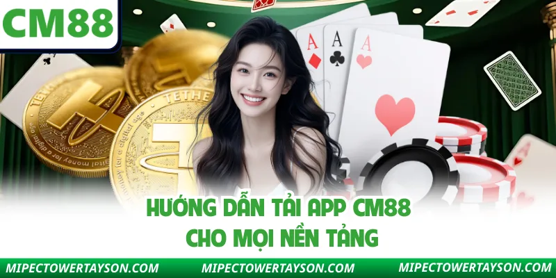 Hướng dẫn tải app CM88 cho mọi nền tảng