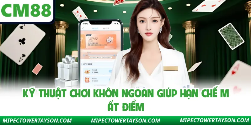 Kỹ thuật chơi khôn ngoan giúp hạn chế mất điểm