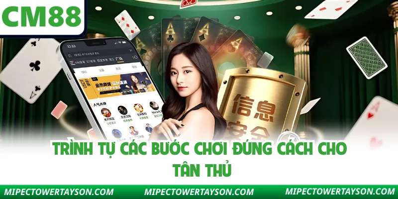 Trình tự các bước chơi đúng cách cho tân thủ